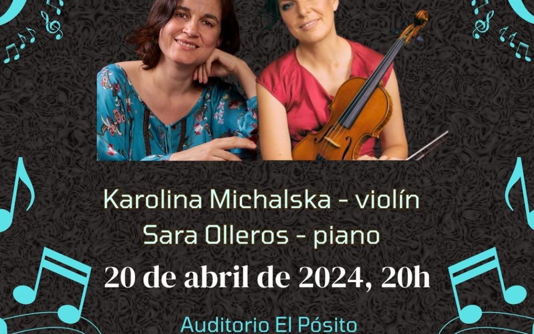 Concierto extraordinario de Primavera. Karolina Michalska-violín y Sara Olleros – piano